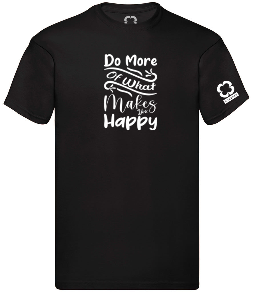 Roheart Do More Of What Makes You Happy Black T-Shirt
